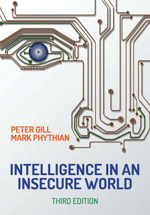 Peter Gill, Mark Phythian: Intelligence in an Insecure World